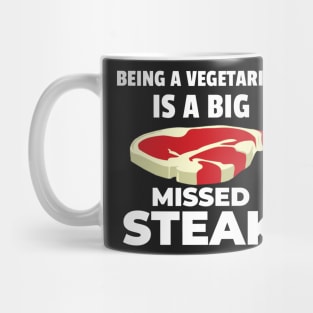 Being a Vegetarian is a Big Missed Steak! Mug